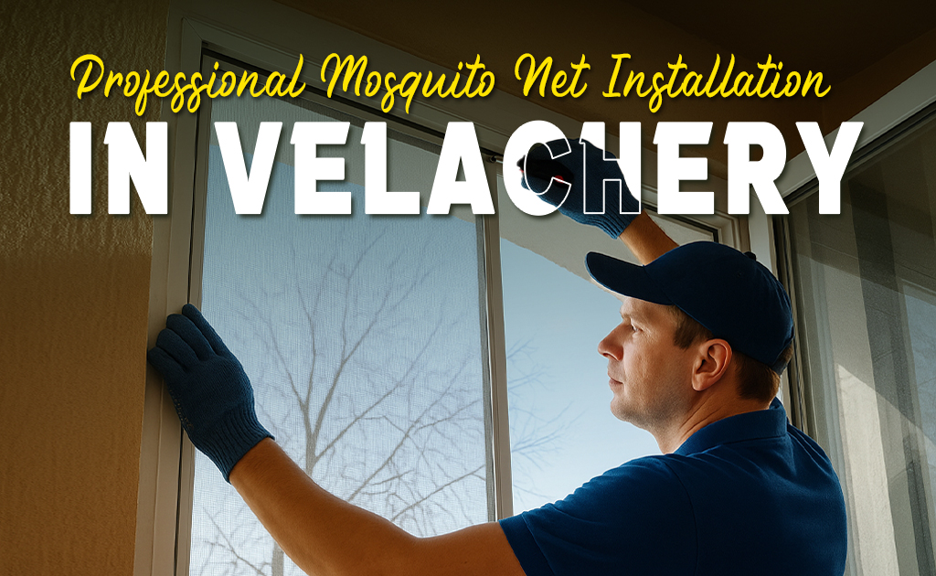 professional mosquito net installation in velachery
